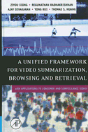 A Unified Framework for Video Summarization, Browsing and Retrieval: With Applications to Consumer and Surveillance Video