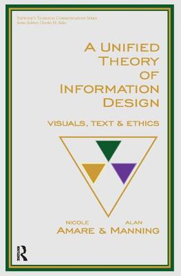 A Unified Theory of Information Design: Visuals, Text and Ethics - Amare, Nicole, PH.D., and Manning, Alan