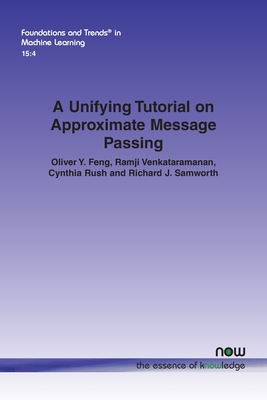 A Unifying Tutorial on Approximate Message Passing - Feng, Oliver Y, and Venkataramanan, Ramji, and Rush, Cynthia