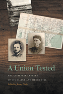 A Union Tested: The Civil War Letters of Cimbaline and Henry Fike