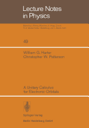 A Unitary Calculus for Electronic Orbitals - Harter, W G, and Patterson, C W