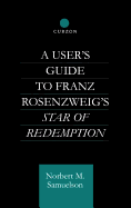 A User's Guide to Franz Rosenzweig's Star of Redemption