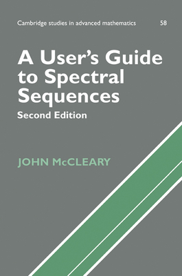 A User's Guide to Spectral Sequences - McCleary, John