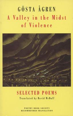 A Valley in the Midst of Violence: Selected Poems - Agren, Gosta