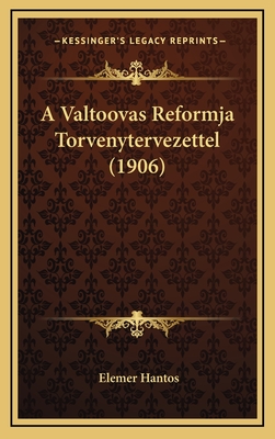 A Valtoovas Reformja Torvenytervezettel (1906) - Hantos, Elemer