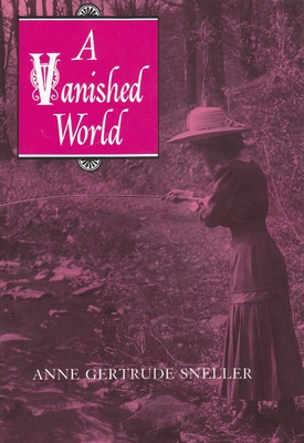 A Vanished World - Sneller, Anne Gertrude