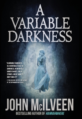 A Variable Darkness: 13 Tales - McIlveen, John, and Tremblay, Tony (Introduction by), and Lee, Izzy (Afterword by)