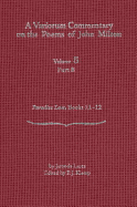 A Variorum Commentary on the Poems of John Milton: Volume 5, Part 8 [paradise Lost, Books 11-12] - Lares, Jameela, and Klemp, P J (Editor)