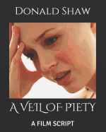 A Veil of Piety: A Film Script