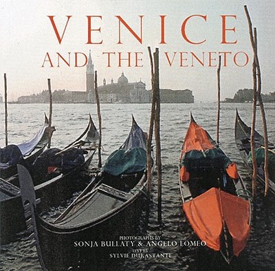 A Venice and the Veneto: 110 Years - Durastanti, Sylvie, and Bullaty, Sonja (Photographer), and Lomeo, Angelo (Photographer)