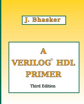 A Verilog HDL Primer, Third Edition - Bhasker, J