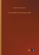 A Versailles Christmas-tide