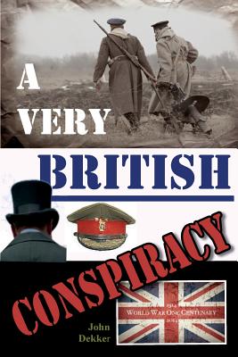 A Very British Conspiracy - Dekker, John
