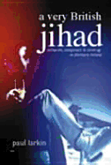 A Very British Jihad: Collusion, Conspiracy & Cover-Up in Northern Ireland - Larkin, Paul