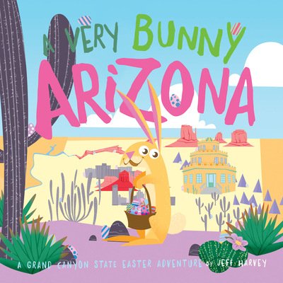 A Very Bunny Arizona: A Grand Canyon State Easter Adventure - Harvey, Jeff