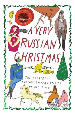 A Very Russian Christmas: The Greatest Russian Holiday Stories of All Time - Tolstoy, Lev (Contributions by), and Dostoevsky, Fyodor (Contributions by), and Chekhov, Anton (Contributions by)