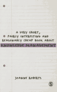 A Very Short, Fairly Interesting and Reasonably Cheap Book About Knowledge Management