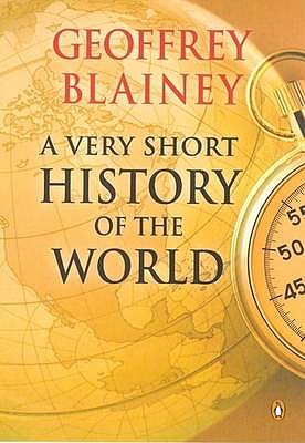 A Very Short History of the World - Blainey, Geoffrey