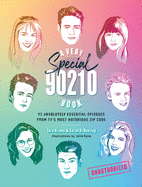 A Very Special 90210 Book: 93 Absolutely Essential Episodes from Tv's Most Notorious Zip Code