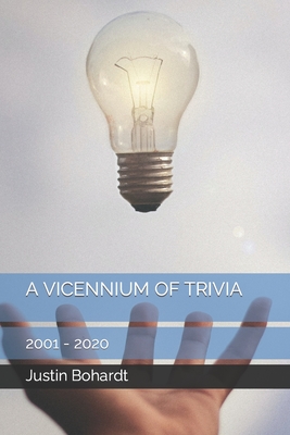 A Vicennium of Trivia: 2001 - 2020 - Bohardt, Justin