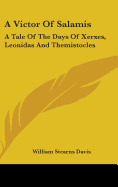 A Victor Of Salamis: A Tale Of The Days Of Xerxes, Leonidas And Themistocles