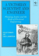 A Victorian Scientist and Engineer: Fleeming Jenkin and the Birth of Electrical Engineering - Hempstead, Colin, Dr., and Cookson, Gillian