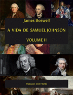 A Vida de Samuel Johnson - Volume II: Tradu??o Jos? Filardo
