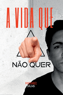 A Vida Que Voc? N?o Quer