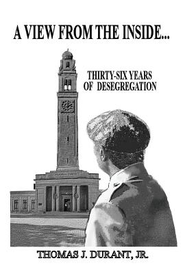 A View from the Inside...Thirty-Six Years of Desegregation - Durant, Thomas J, Jr.