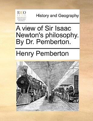 A View of Sir Isaac Newton's Philosophy. by Dr. Pemberton. - Pemberton, Henry