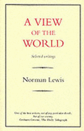 A View of the World: Selected Writings - Lewis, Norman