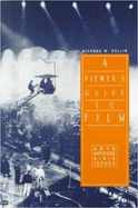 A Viewer's Guide to Film: Arts, Artifices, and Issues - Gollin, Richard M