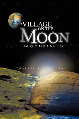 A Village on the Moon - Hindley, Charles A