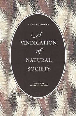 A Vindication of Natural Society - Burke, Edmund, and Pagano, Frank N (Editor)