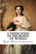 A Vindication of the Rights of Woman Mary Wollstonecraft