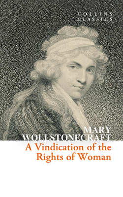 A Vindication of the Rights of Woman - Wollstonecraft, Mary