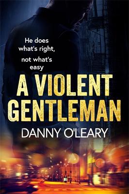 A Violent Gentleman: For fans of Martina Cole and Kimberley Chambers - O'Leary, Danny