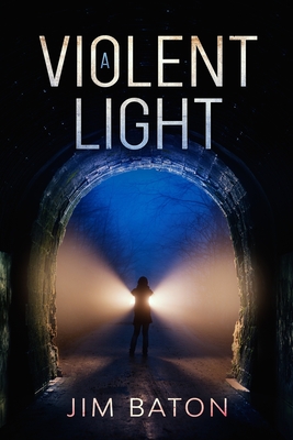 A Violent Light - Baton, Jim