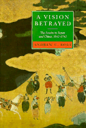 A Vision Betrayed: The Jesuits in Japan and China, 1542-1742 - Ross, Andrew, Prof.