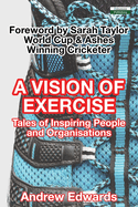 A Vision of Exercise: Tales of Inspiring People and Organisations