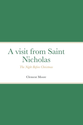 A visit from Saint Nicholas: The Night Before Christmas - Moore, Clement