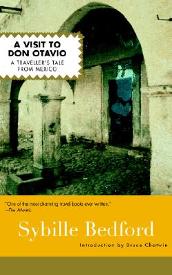 A Visit to Don Otavio - Bedford, Sybille, and Chatwin, Bruce (Introduction by)