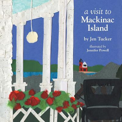 A Visit to Mackinac Island - Tucker, Jen