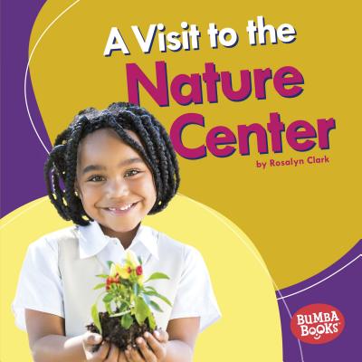 A Visit to the Nature Center - Clark, Rosalyn