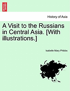 A Visit to the Russians in Central Asia. [With Illustrations.]