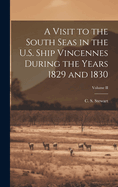 A Visit to the South Seas in the U.S. Ship Vincennes During the Years 1829 and 1830; Volume II