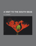 A Visit to the South Seas - Stewart, C S