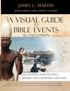 A Visual Guide To Bible Events Second Edition: Fascinating Insights Into Where They Happened And Why