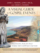 A Visual Guide to Gospel Events: Fascinating Insights Into Where They Happened and Why