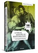 A Visual History Of Masturbation: in photography and illustration